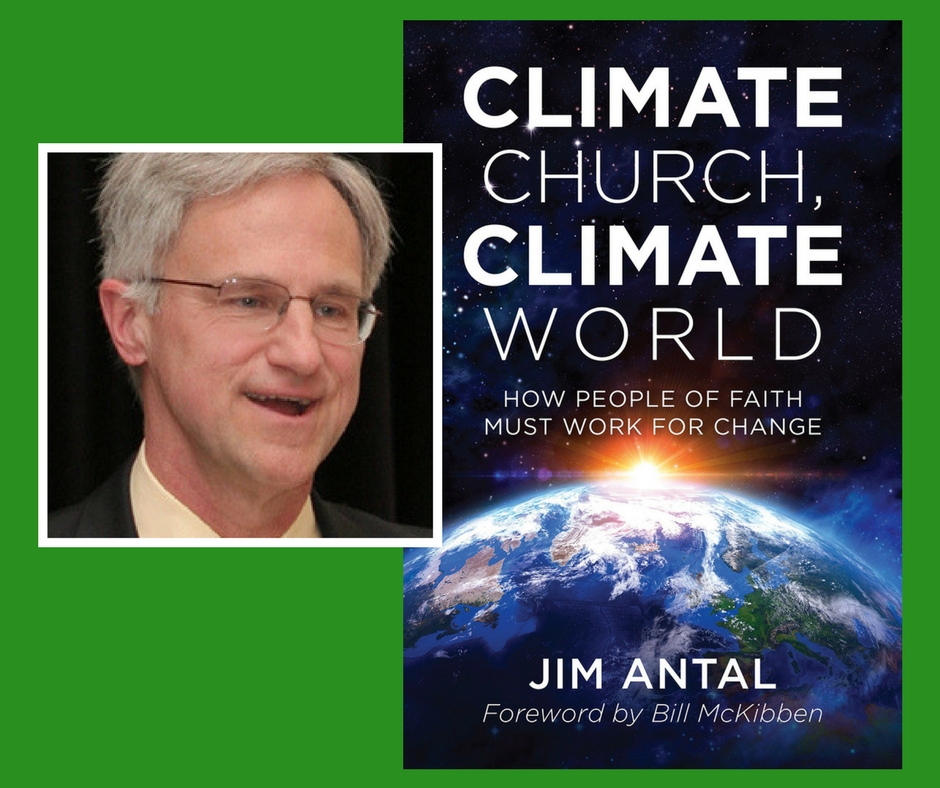 The Rev. Dr. Jim Antal, author of Climate Church, Climate World