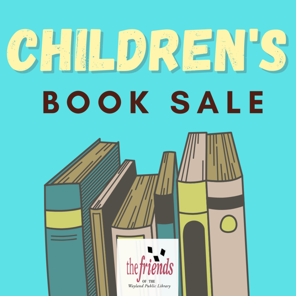 Friends of the Library Children's Book Sale Wayland Free Public Library